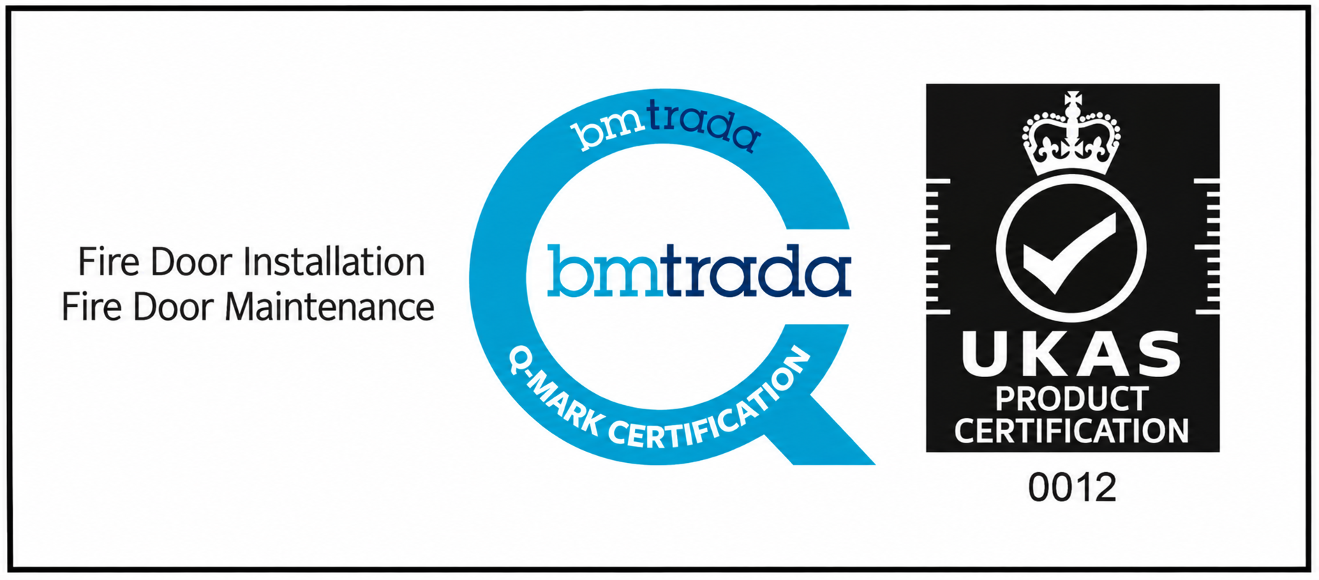 BM TRADA Q-Mark certification for Fire Door Installation and Fire Door Maintenance; UKAS Product Certification 0012